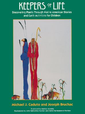 Keepers of life : discovering plants through Native American stories and earth activities for chil
