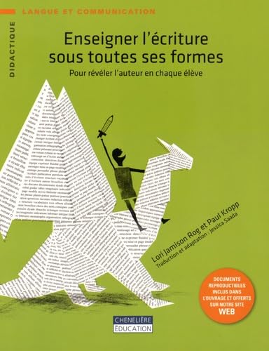 Enseigner l'écriture sous toutes ses formes  : pour révéler l'auteur en chaque élève