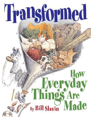 Transformed  : how everyday things are made.