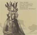Story of the Dakota Oyate and the people of Standing Buffalo, The