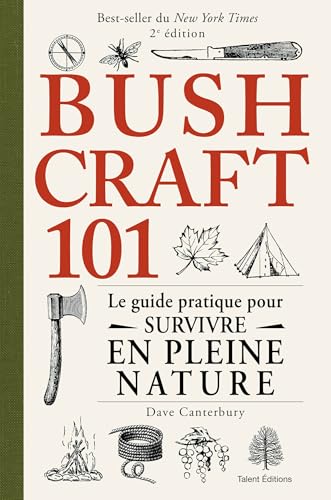 Bushcraft 101 : le guide pratique pour survivre en pleine nature.