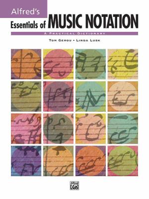 Alfred's essentials of music notation  : a practical dictionary.