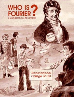 Who is Fourier? : a mathematical adventure.