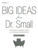 Big ideas from Dr. Small. Grades 9-12  : creating a comfort zone for teaching mathematics.