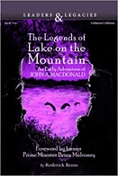 Legends of lake on the mountain, The : an early adventure of John A. Macdonald.