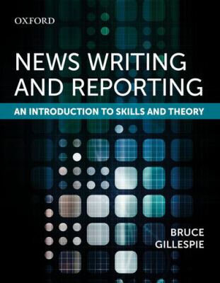 News writing and reporting  : an introduction to skills and theory.