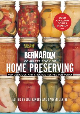 Complete book of home preserving  : 400 delicious and creative recipes for today