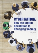 Cyber nation  : how the digital revolution is changing society.