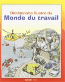Dictionnaire illustré du monde du travail. Tome 1