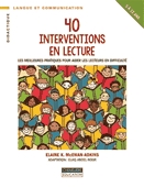 40 interventions en lecture  : les meilleures pratiques pour aider les lecteurs en difficulté.