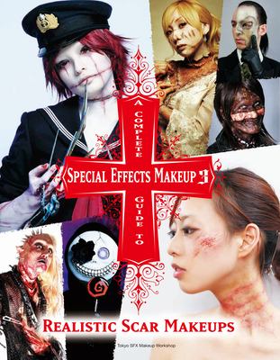 Complete guide to special effects makeup 3, A : realistic scar makeups