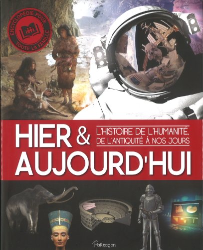 Hier et aujourd'hui  : l'histoire de l'humanité de l'Antiquité à nos jours.