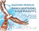 Les savoirs perdus : = panuijkatasikl kina'masuti'l.