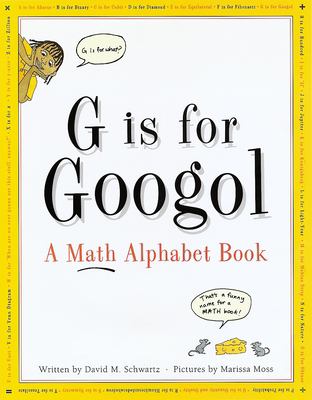 G is for googol : a math alphabet book.