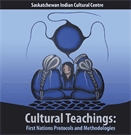 Cultural teachings : First Nations protocols and methodologies.