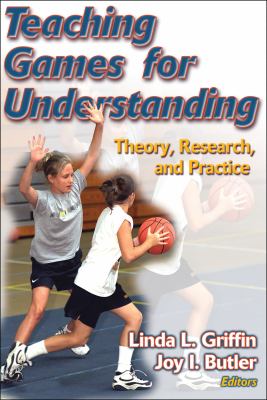 Teaching games for understanding : theory, research and practice.