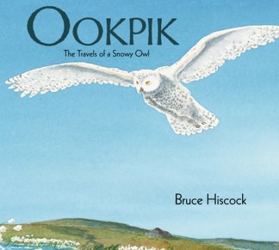 Ookpik : the travels of a snowy owl.