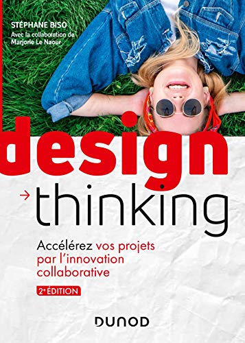 Design thinking  : accélérez vos projets par l'innovation collaborative.