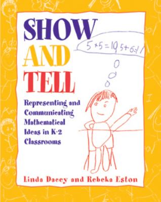 Show and tell : representing and communicating mathematical ideas in K-2 classrooms.