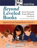 Beyond leveled books : supporting early and transitional readers in grades K-5.