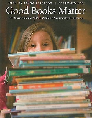 Good books matter  : how to choose and use children's literature to help students.