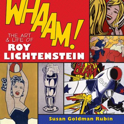 Whaam!  : the art & life of Roy Lichtenstein.