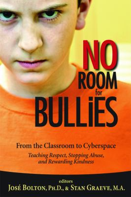 No room for bullies : from the classroom to cyberspace.