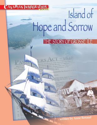 Island of hope and sorrow : the story of Gross Ile.