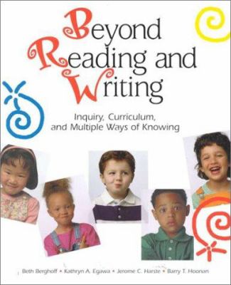 Beyond reading and writing : inquiry, curriculum, and multiple ways of knowing.