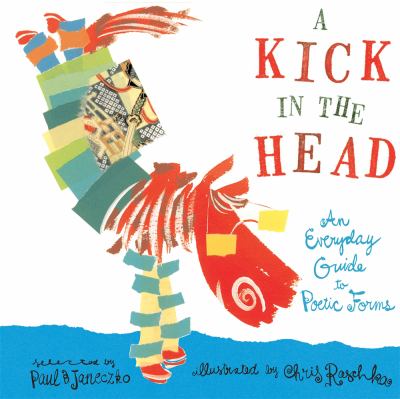 Kick in the head, A : an everyday guide to poetic forms.