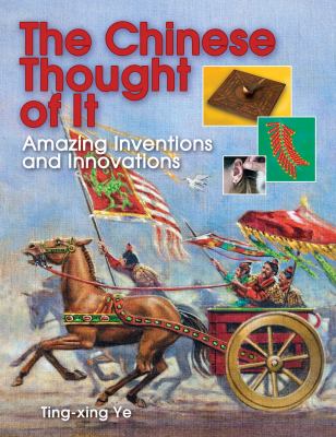 Chinese thought of it, The : amazing inventions and innovations.