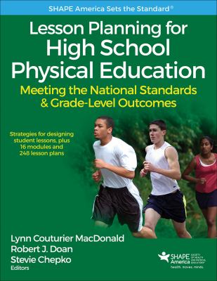 Lesson planning for high school physical education  : meeting the national standards and grade-level outcomes