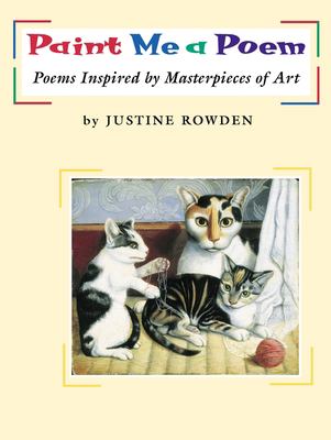 Paint me a poem : poems inspired by masterpieces of art.