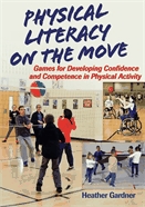 Physical literacy on the move  : games for developing confidence and competence in physical activity.