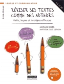 Réviser ses textes comme des auteurs  : outils, leçons et stratégies efficaces.