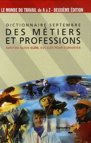 Dictionnaire Septembre des métiers et professions  : suivi du guide Cléo, des clés pour s'orienter