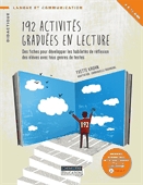 192 activités graduées en lecture  : des fiches pour développer les habiletés de réflexion des élèves avec tous genres de textes.