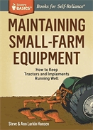Maintaining small-farm equipment  : how to keep tractors and implements running well.