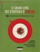 Le grand livre des stratégies d'écriture  : 278 stratégies pour les élèves de 5 à 12 ans.