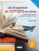 Lire et apprécier les romans en classe  : enseignement explicite, journaux et cercles de lecture.