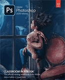 Adobe Photoshop 2020 release  : classroom in a book.