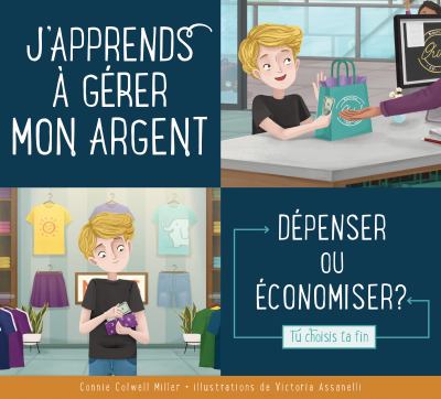 J'apprends à gérer mon argent  : dépenser ou économiser?.