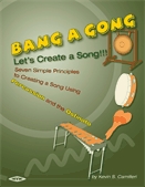 Bang a gong [kit] : let's create a song!!! : seven simple principles to creating a song using percussion and the ostinato.