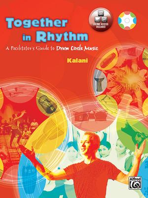 Together in rhythm  : a facilitator's guide to drum circle music .