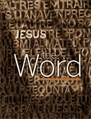 Word, The : encountering the living word of God, Jesus Christ : course 1 the revelation of Jesus Christ in scripture.