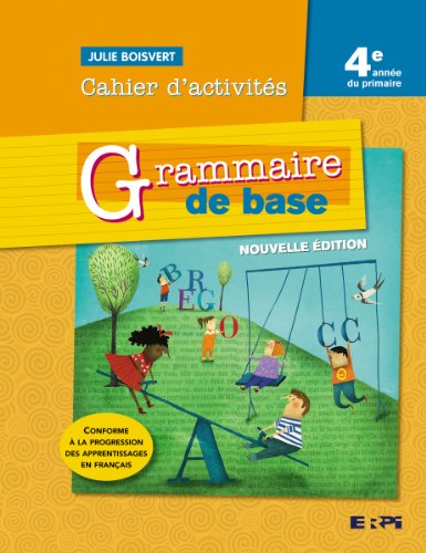 Grammaire de base. 4e année du primaire, cahier d'activites