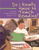 Do I really have to teach reading? : content comprehension, grades 6-12.