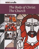 Body of Christ, The. The church : based on the curriculum framework course IV : Jesus Christ's mission continues in the church.