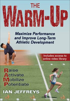 Warm-up, The : maximize performance and improve long-term athletic development.