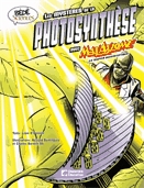 Les mystères de la photosynthèse avec Max Axiome, le super scientifique [graphic novel]